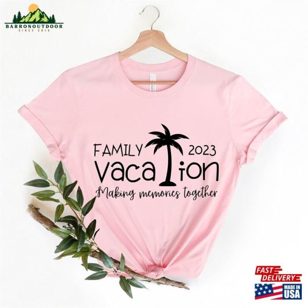 Family Vacation 2023 Shirt Making Memories Together Shirts For Unisex T-Shirt