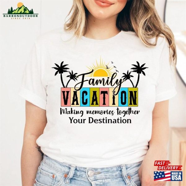 Family Vacation 2023 Shirt Making Memories Together Shirts Matching Unisex T-Shirt