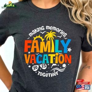 Family Vacation 2023 Shirt Making Memories Together Trip Sweatshirt Hoodie