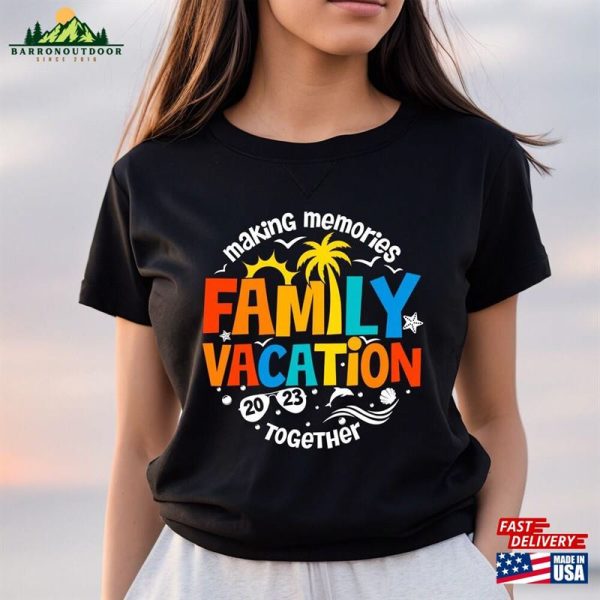 Family Vacation 2023 Shirt Making Memories Together Trip Sweatshirt Hoodie