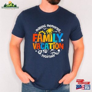 Family Vacation 2023 Shirt Making Memories Together Trip Sweatshirt Hoodie 4