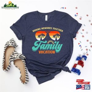 Family Vacation 2023 T-Shirt Making Memories Together Matching Shirt Hoodie