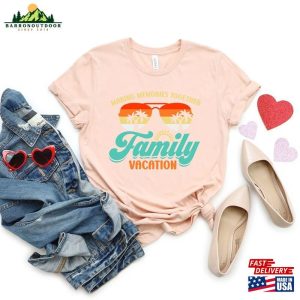 Family Vacation 2023 T Shirt Making Memories Together Matching Shirt Hoodie 3