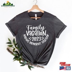 Family Vacation 2023 T Shirt Making Memories Together Matching Shirt Unisex Hoodie 4