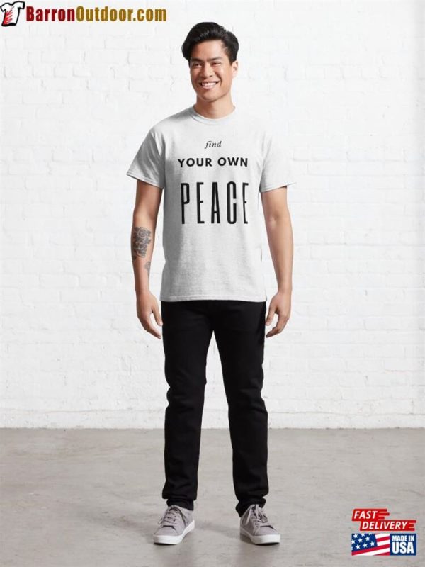 Find Your Own Peace Self Motivational Quotes Classic T-Shirt Hoodie