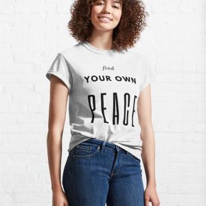 Find Your Own Peace Self Motivational Quotes Classic T Shirt Hoodie 4