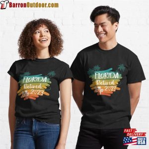 Florida Retired Trip 2023 Classic T-Shirt Hoodie Unisex