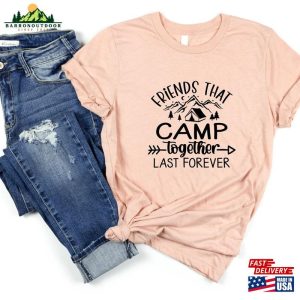 Friends That Camp Together Last Forever Shirt T Shirt Nature Is Calling Shirts Unisex 4