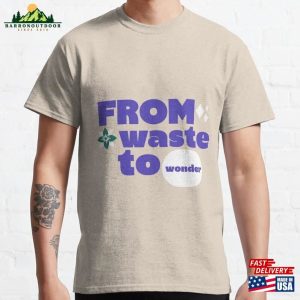 From Waste To Wonder Zero Classic T-Shirt Hoodie