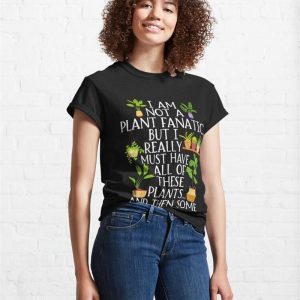 Funny Addicted To Plants Gardening Lover Classic T Shirt Sweatshirt 4