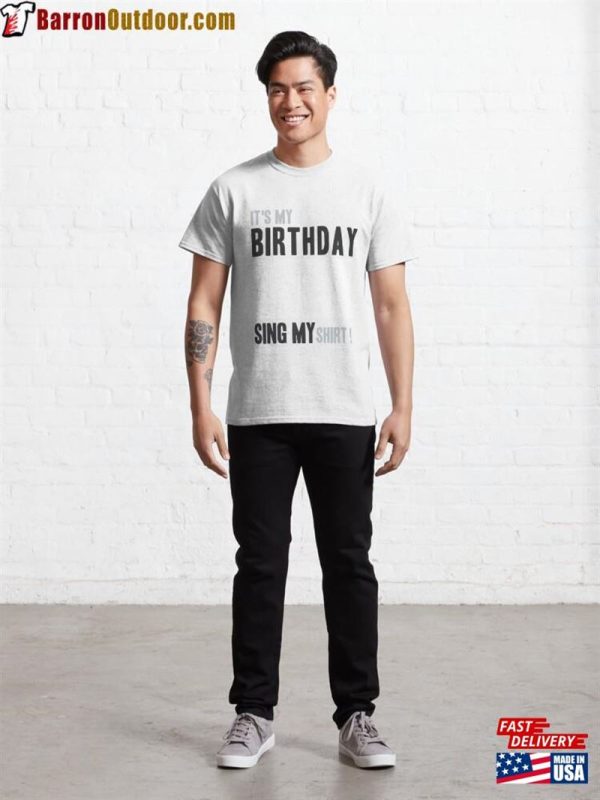 Funny Birthday Party It’s My Sing Classic T-Shirt Unisex