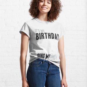 Funny Birthday Party Its My Sing Classic T Shirt Unisex 4