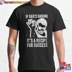 Funny Dad Baking Recipe For Success Baker Men Classic T-Shirt Unisex