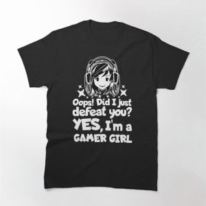 Funny Gamer Girl Quote Video Game T-Shirt Classic