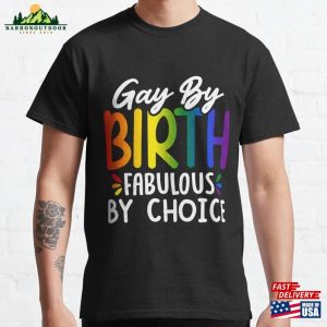 Gay By Birth Fabulous Choice Classic T-Shirt Unisex