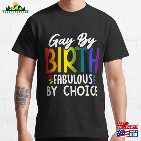 Gay By Birth Fabulous Choice Classic T-Shirt Unisex