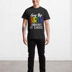 Gay By Birth Fabulous Choice Classic T Shirt Unisex 4