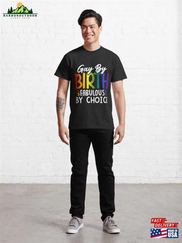 Gay By Birth Fabulous Choice Classic T-Shirt Unisex