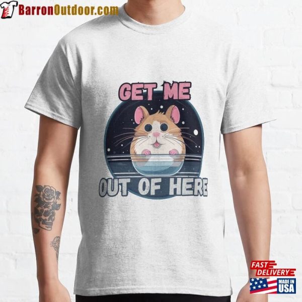 Get Me Out Of Here Classic T-Shirt Unisex Sweatshirt