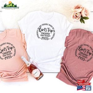 Girls Trip 2023 Shirt Cheaper Than Therapy Weekend Sweatshirt Classic