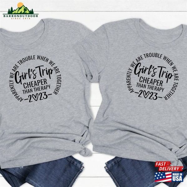 Girls Trip 2023 Shirt Cheaper Than Therapy Weekend Sweatshirt Classic