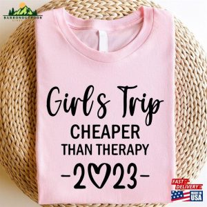 Girls Trip 2023 T-Shirt Cheaper Than Therapy Shirt Friends Vacation Matching Tee Hoodie Sweatshirt