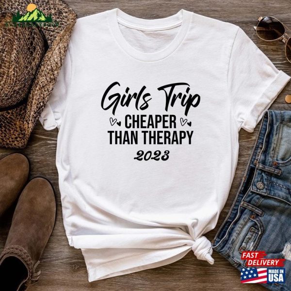 Girls Trip Cheaper Than Therapy 2023 Shirts Weekend Shirt Sweatshirt Classic