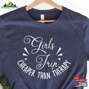 Girls Trip Cheaper Than Therapy Shirt 2023 Vacay Mode Classic Unisex