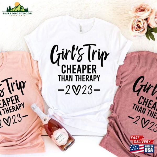 Girls Trip Cheaper Than Therapy Shirts 2023 Shirt Vacation Tee T-Shirt Sweatshirt