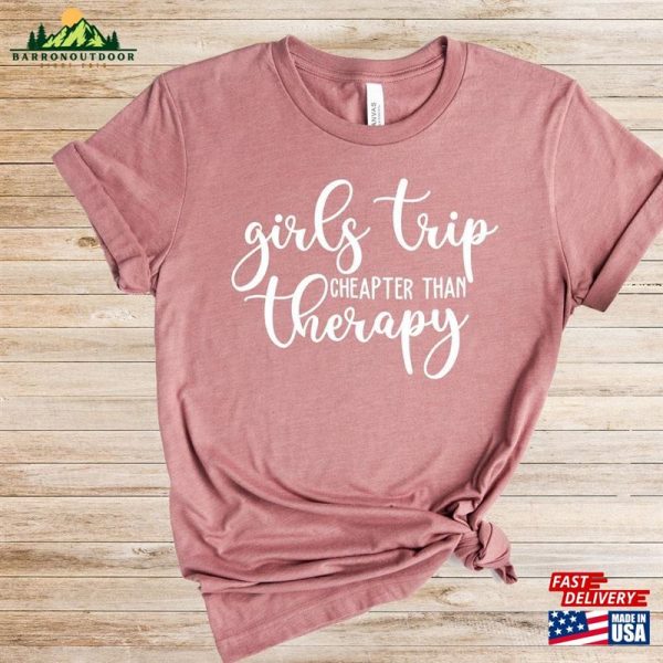 Girls Trip Cheaper Than Therapy Shirts Weekend Shirt Classic Sweatshirt