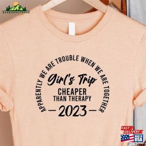 Girls Trip Shirts Cheaper Than Therapy Tee Gifts Girl Unisex Classic