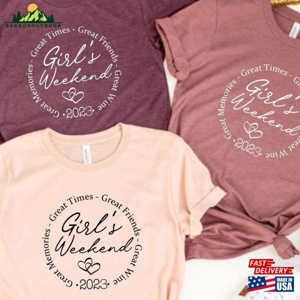 Girls Weekend Shirt Trip Shirts 2023 Hoodie Classic