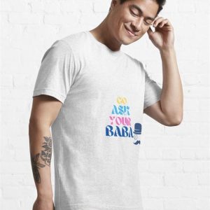 Go Ask Your Baba Essential T Shirt Classic 4