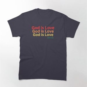 God Is Love Classic T-Shirt Hoodie