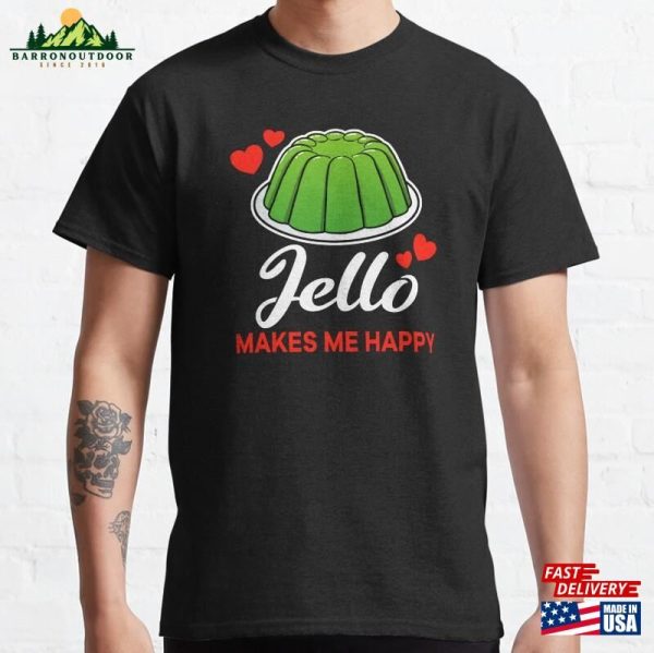 Green Jello Makes Me Happy Saying Classic T-Shirt Hoodie