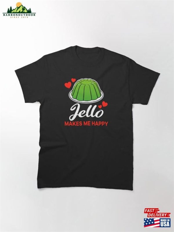 Green Jello Makes Me Happy Saying Classic T-Shirt Hoodie