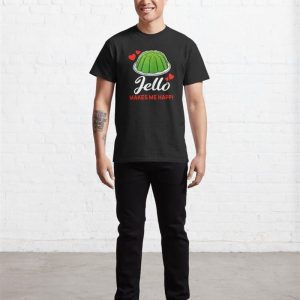 Green Jello Makes Me Happy Saying Classic T Shirt Hoodie 4