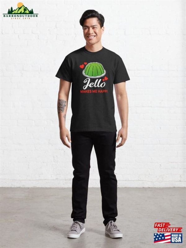 Green Jello Makes Me Happy Saying Classic T-Shirt Hoodie