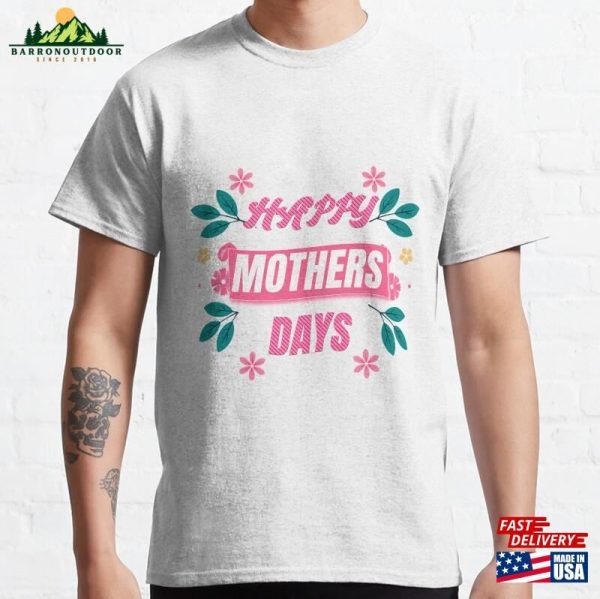 Happy Mothers Days Pink Classic T-Shirt Sweatshirt