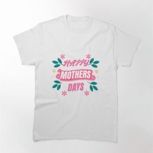 Happy Mothers Days Pink Classic T-Shirt Sweatshirt