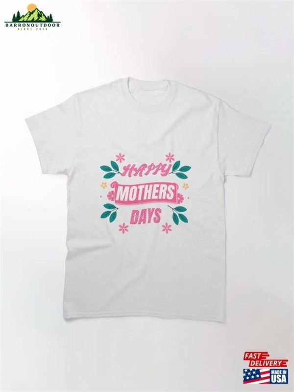 Happy Mothers Days Pink Classic T-Shirt Sweatshirt