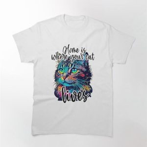 Home Is Where Your Cat Lives Classic T-Shirt Hoodie Unisex