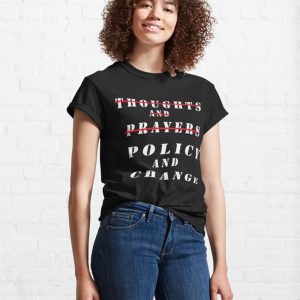 Houghts And Prayers Policy Change Classic T Shirt Hoodie 4