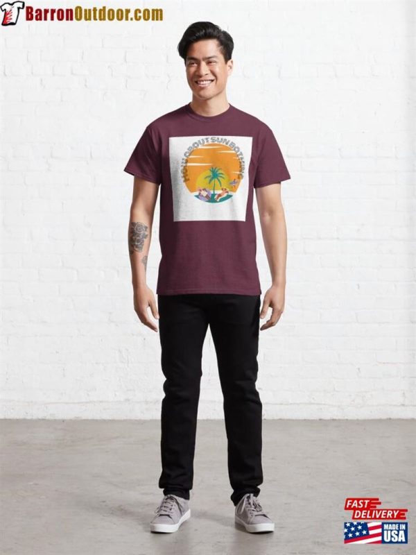 How About Sun Bathing T-Shirt Classic