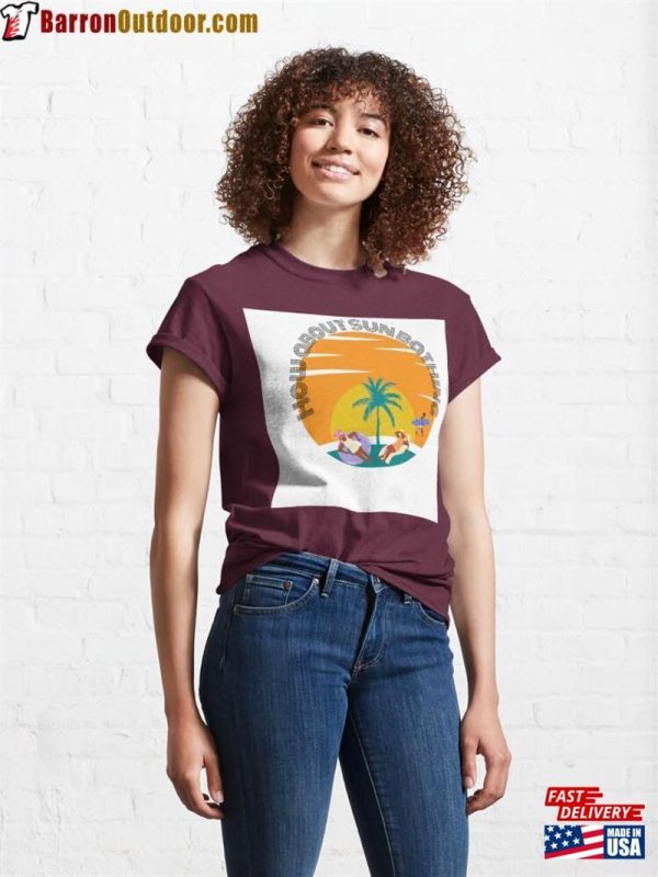 How About Sun Bathing T-Shirt Classic