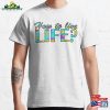 How To Live Life Classic T-Shirt Hoodie
