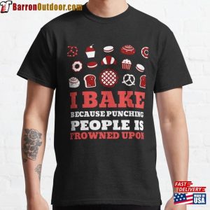 I Bake Because Punching People Is Frowned Upon Just Beat It Classic T-Shirt Unisex