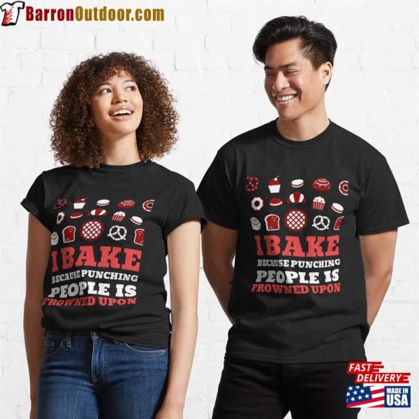 I Bake Because Punching People Is Frowned Upon Just Beat It Classic T-Shirt Unisex