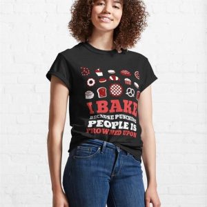 I Bake Because Punching People Is Frowned Upon Just Beat It Classic T Shirt Unisex 4