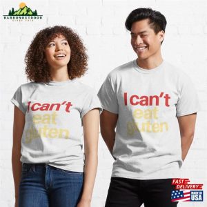 I Can’t Eat Gluten Classic T-Shirt Sweatshirt